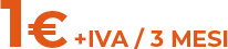 1 euro più IVA per 3 mesi
